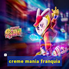 creme mania franquia